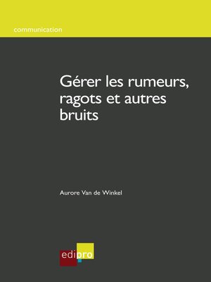 cover image of Gérer les rumeurs, ragots et autres bruits